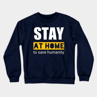 stay at home for save humanity Crewneck Sweatshirt